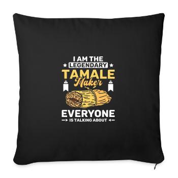 I am the legendary tamale maker - Sofa pillowcase 17,3'' x 17,3'' (45 x 45 cm) - black - Front
