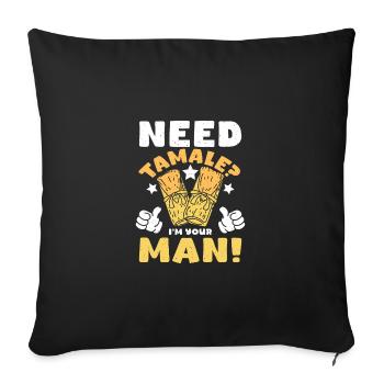 Need tamale? I'm your man - Sofa pillowcase 17,3'' x 17,3'' (45 x 45 cm) - black - Front