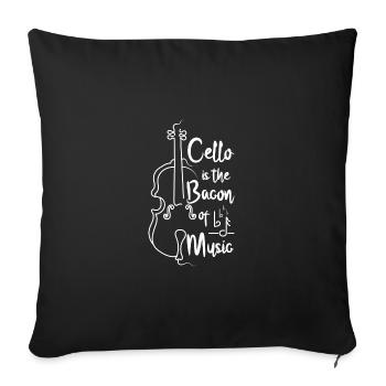 Cello is the bacon of music - Sofa pillowcase 17,3'' x 17,3'' (45 x 45 cm) - black - Front