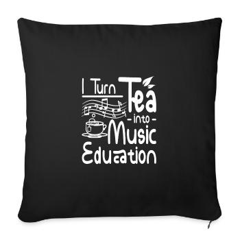 I turn tea into music education - Sofa pillowcase 17,3'' x 17,3'' (45 x 45 cm) - black - Front