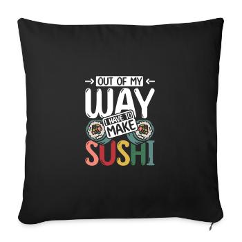 Out of my way I have to make sushi - Sofa pillowcase 17,3'' x 17,3'' (45 x 45 cm) - black - Front