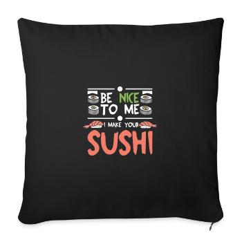 Be nice to me I make your sushi - Sofa pillowcase 17,3'' x 17,3'' (45 x 45 cm) - black - Front