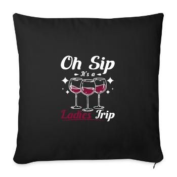Wine lady, Oh sip it's a womens girls ladies trip - Sofa pillowcase 17,3'' x 17,3'' (45 x 45 cm) - black - Front