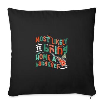 Le plus susceptible de ramener une gueule de bois à la maison - Housse de coussin décorative 45 x 45 cm - noir - Devant
