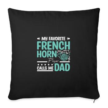 My favorite french horn player calls me dad - Sofa pillowcase 17,3'' x 17,3'' (45 x 45 cm) - black - Front