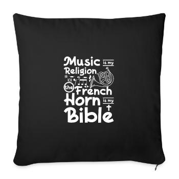 Music is my religion the french horn is my bible - Sofa pillowcase 17,3'' x 17,3'' (45 x 45 cm) - black - Front