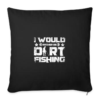 I would rather be dirty fishing - Sofa pillowcase 17,3'' x 17,3'' (45 x 45 cm) - black - Front