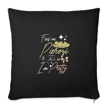 Nourrissez-moi de pierogi et dites-moi que je suis jolie - Housse de coussin décorative 45 x 45 cm - noir - Devant