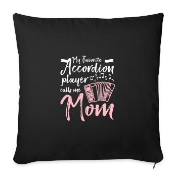 Mother My favorite accordion player calls me mom - Sofa pillowcase 17,3'' x 17,3'' (45 x 45 cm) - black - Front