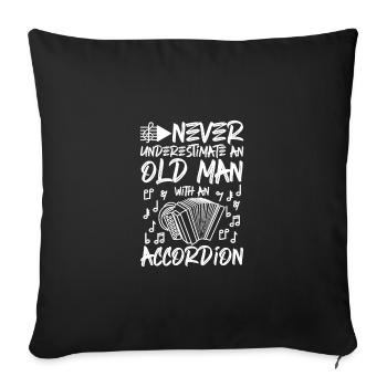 Never underestimate an old man with an accordion - Sofa pillowcase 17,3'' x 17,3'' (45 x 45 cm) - black - Front