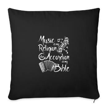 Music is my religion, the accordion is my bible - Sofa pillowcase 17,3'' x 17,3'' (45 x 45 cm) - black - Front