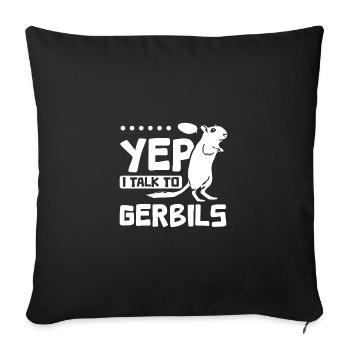 Yep I talk to gerbils - Sofa pillowcase 17,3'' x 17,3'' (45 x 45 cm) - black - Front