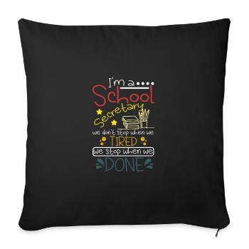 School secretaries we stop when we done - Sofa pillowcase 17,3'' x 17,3'' (45 x 45 cm) - black - Front