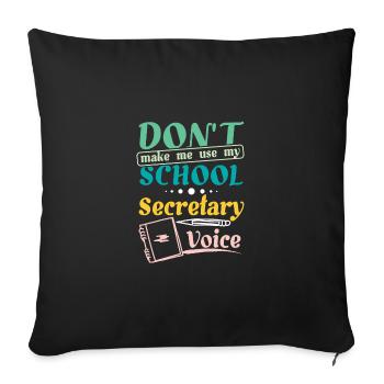 Don't make me use my school secretary voice - Sofa pillowcase 17,3'' x 17,3'' (45 x 45 cm) - black - Front