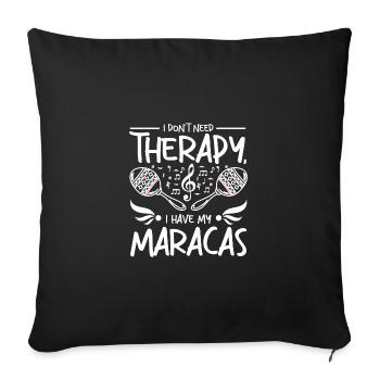 I Don't need therapy I have my maracas - Sofakissenbezug 45 x 45 cm - Schwarz - Vorne