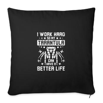 I work hard so my tarantula can have a better life - Sofa pillowcase 17,3'' x 17,3'' (45 x 45 cm) - black - Front