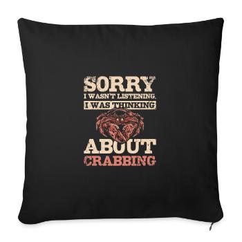 I wasn't listening I was thinkig about Crabbing - Sofa pillowcase 17,3'' x 17,3'' (45 x 45 cm) - black - Front