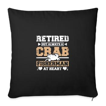 Retired but always a crab fisherman at heart - Sofa pillowcase 17,3'' x 17,3'' (45 x 45 cm) - black - Front