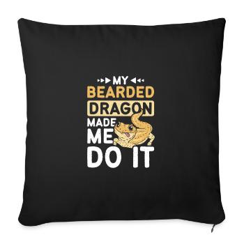 C’est mon dragon barbu qui m’a poussé à le faire - Housse de coussin décorative 45 x 45 cm - noir - Devant