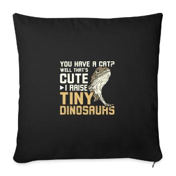 You have a Cat I have a bearded dragon - Sofa pillowcase 17,3'' x 17,3'' (45 x 45 cm) - black - Front