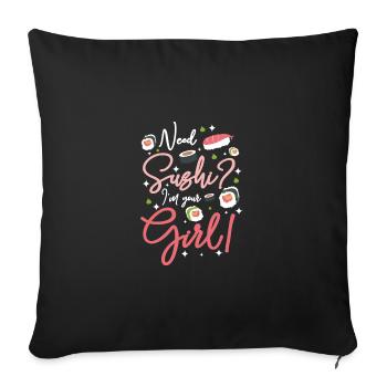 Need Sushi? I'm your girl - Sofa pillowcase 17,3'' x 17,3'' (45 x 45 cm) - black - Front
