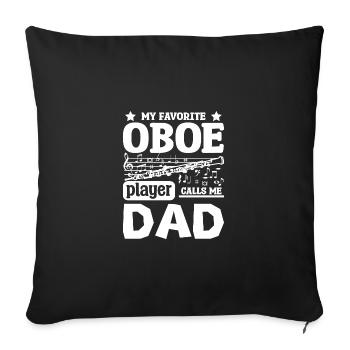 Fathers day My favorite oboe player calls me dad - Sofa pillowcase 17,3'' x 17,3'' (45 x 45 cm) - black - Front