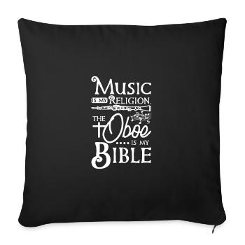 Music is my religion, the oboe is my bible - Sofa pillowcase 17,3'' x 17,3'' (45 x 45 cm) - black - Front