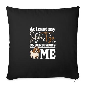 At least my Shih Tzu understands me - Sofa pillowcase 17,3'' x 17,3'' (45 x 45 cm) - black - Front