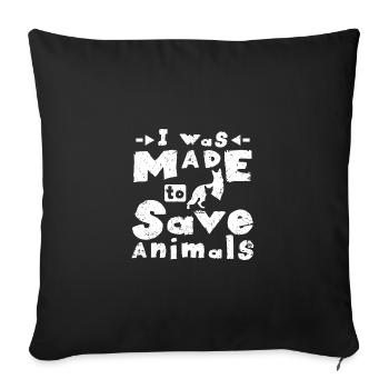 I was made to save animals - Sofakissenbezug 45 x 45 cm - Schwarz - Vorne
