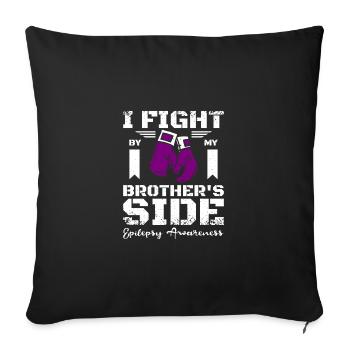 I fight by my brother's side, epilepsy awareness - Sofakissenbezug 45 x 45 cm - Schwarz - Vorne