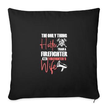 Hotter than a firefighter is a firefighter's wife - Sofa pillowcase 17,3'' x 17,3'' (45 x 45 cm) - black - Front