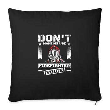 Don't make me use my firefighter voice - Sofa pillowcase 17,3'' x 17,3'' (45 x 45 cm) - black - Front