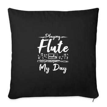 Playing flute makes my day - Sofa pillowcase 17,3'' x 17,3'' (45 x 45 cm) - black - Front