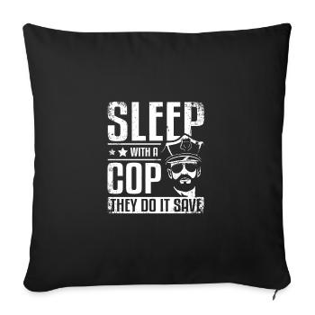 Sleep with a cop they do it save - Sofa pillowcase 17,3'' x 17,3'' (45 x 45 cm) - black - Front