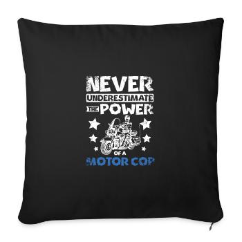 Ne sous-estimez jamais la puissance d’un policier motorisé - Housse de coussin décorative 45 x 45 cm - noir - Devant
