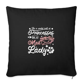In a world full of princesses be a mail lady - Sofakissenbezug 45 x 45 cm - Schwarz - Vorne