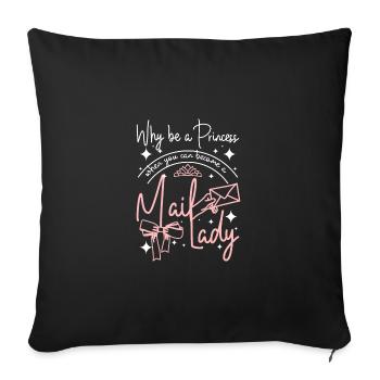 Why be a princess when you can become a mail lady - Sofakissenbezug 45 x 45 cm - Schwarz - Vorne