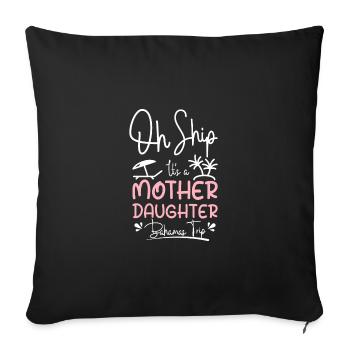 Oh sip it's a Mother Daughter Bahamas trip - Sofa pillowcase 17,3'' x 17,3'' (45 x 45 cm) - black - Front