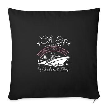 Oh gorgée, c’est un week-end de croisière mère-fille - Housse de coussin décorative 45 x 45 cm - noir - Devant