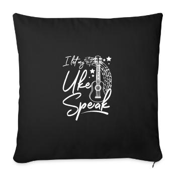 I let my uke speak, Ukulele player - Sofa pillowcase 17,3'' x 17,3'' (45 x 45 cm) - black - Front