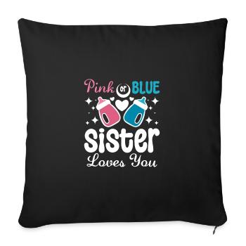 Pink or blue sister loves you Gender Reveal - Sofakissenbezug 45 x 45 cm - Schwarz - Vorne