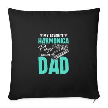 My favorite harmonica player calls me dad - Sofa pillowcase 17,3'' x 17,3'' (45 x 45 cm) - black - Front
