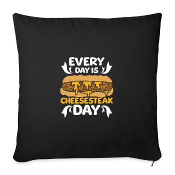 Every day is Cheesesteak day - Sofakissenbezug 45 x 45 cm - Schwarz - Vorne