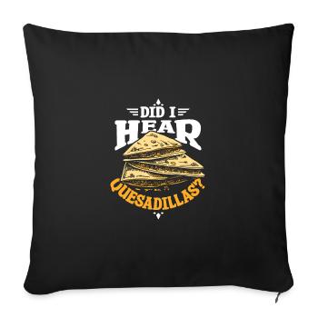 Did I hear quesadillas - Sofa pillowcase 17,3'' x 17,3'' (45 x 45 cm) - black - Front