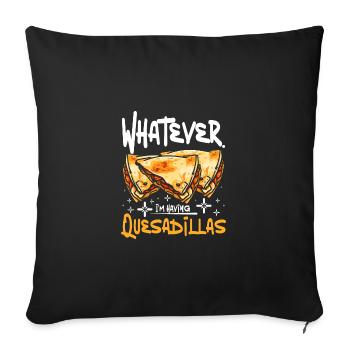 whatever I'm having quesadillas - Sofa pillowcase 17,3'' x 17,3'' (45 x 45 cm) - black - Front