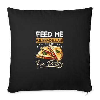 Feed me Quesadillas tell me I'm pretty - Sofa pillowcase 17,3'' x 17,3'' (45 x 45 cm) - black - Front