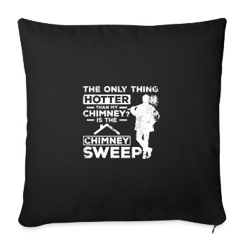 Hotter than my chimney is the chimney sweep - Sofa pillowcase 17,3'' x 17,3'' (45 x 45 cm) - black - Front