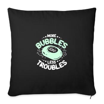 Soap making more bubbles less troubles - Sofakissenbezug 45 x 45 cm - Schwarz - Vorne