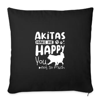 Akitas make my happy you not so much - Sofakissenbezug 45 x 45 cm - Schwarz - Vorne