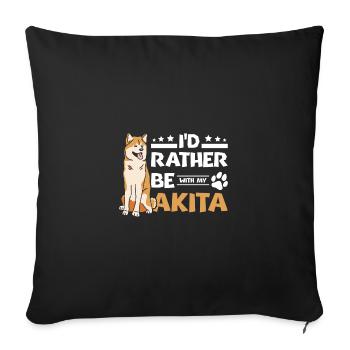 I'd rather be with my akita - Sofa pillowcase 17,3'' x 17,3'' (45 x 45 cm) - black - Front